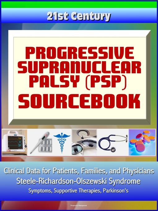 Title details for 21st Century Progressive Supranuclear Palsy (PSP) Sourcebook by Progressive Management - Available